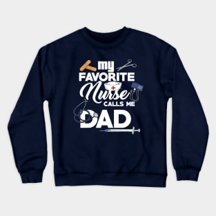 My Favorite Nurse Calls Me Dad Nursing Dad Gift Crewneck Sweatshirt